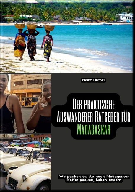 Der praktische Auswanderer-Ratgeber für Madagaskar - Heinz Duthel
