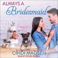 Always a Bridesmaid - Cindi Madsen