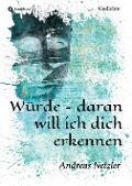 Cover-Bild zum Titel 'Würde - daran will ich dich erkennen' von 'Andreas Netzler'