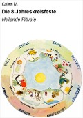 Cover-Bild zum Titel 'Die 8 Jahreskreisfeste' von 'Calea M.'
