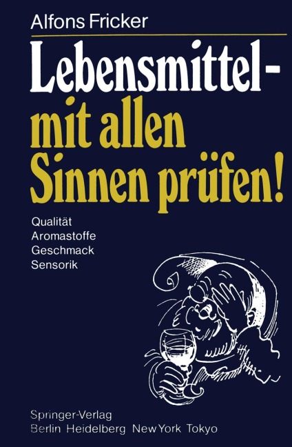 Lebensmittel - mit allen Sinnen prüfen! - A. Fricker