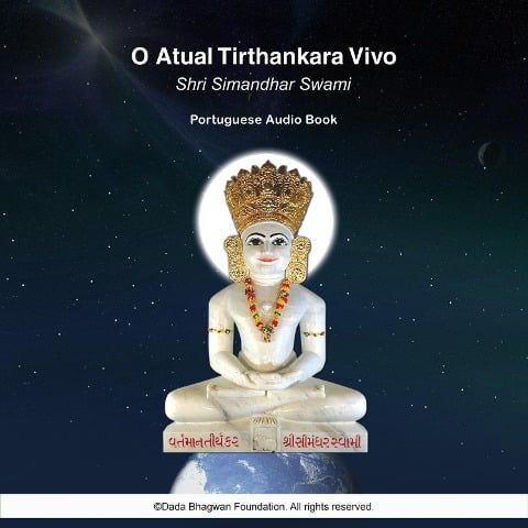O Atual Tirthankara Vivo Shri Simandhar Swami - Portuguese Audio Book - Dada Bhagwan, Dada Bhagwan