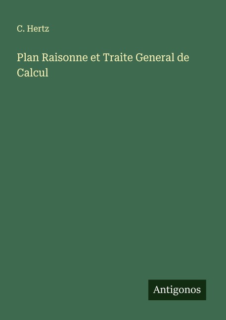 Plan Raisonne et Traite General de Calcul - C. Hertz