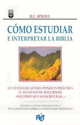 Cómo Estudiar E Interpretar La Biblia - R C Sproul