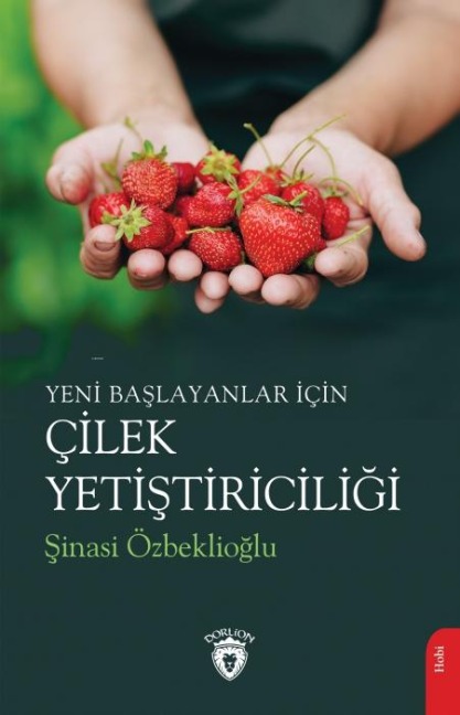 Yeni Baslayanlar Icin Cilek Yetistiriciligi - Sinasi Özbeklioglu
