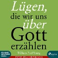 Cover-Bild zum Titel 'Lügen, die wir uns über Gott erzählen (Ungekürzt)' von 'William Paul Young'