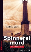 Cover-Bild zum Titel 'Spinnereimord' von 'Matthias Löwe'