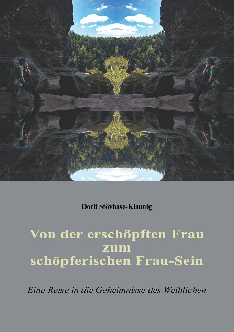 Von der erschöpften Frau zum schöpferischen Frau-Sein - Dorit Stövhase-Klaunig