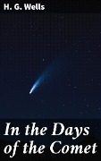 In the Days of the Comet - H. G. Wells