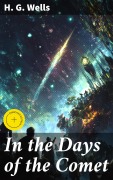 Cover-Bild zum Titel 'In the Days of the Comet' von 'H. G. Wells'