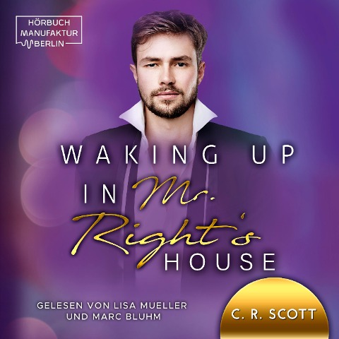 Waking up in Mr. Right's House - C. R. Scott