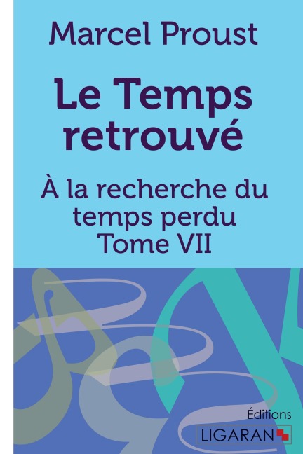 A la recherche du temps perdu - Marcel Proust, Ligaran