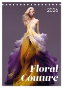 Cover-Bild zum Titel 'Floral Couture (Tischkalender 2026 DIN A5 hoch), CALVENDO Monatskalender' von ''