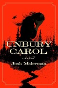 Cover-Bild zum Titel 'Unbury Carol' von 'Josh Malerman'