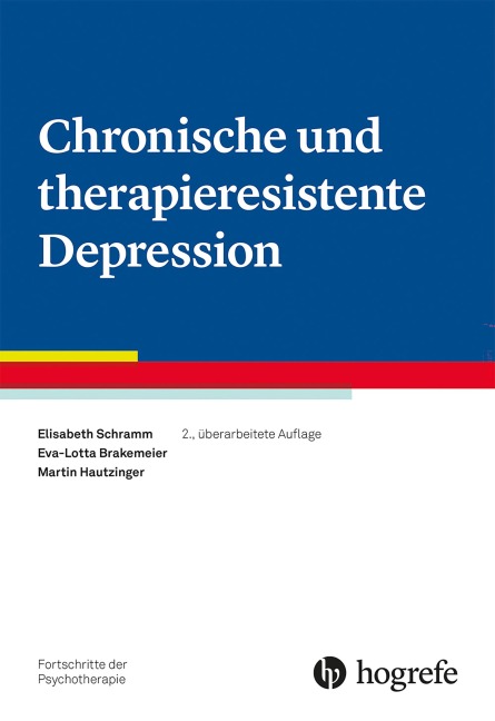 Chronische und therapieresistente Depression - Elisabeth Schramm, Hautzinger, Eva-Lotta Brakemeier