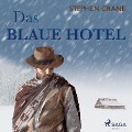 Das blaue Hotel (Ungekürzt) - Stephen Crane
