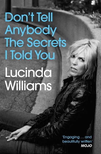 Don't Tell Anybody the Secrets I Told You - Lucinda Williams