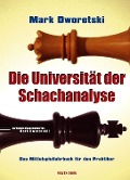 Cover-Bild zum Titel 'Die Universität der Schachanalyse' von 'Mark Dworetski'