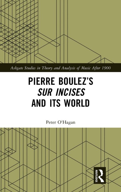 Pierre Boulez's sur Incises and its World - Peter O'Hagan