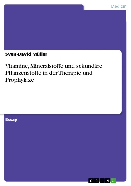 Vitamine, Mineralstoffe und sekundäre Pflanzenstoffe in der Therapie und Prophylaxe - Sven-David Müller