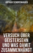 Cover-Bild zum Titel 'Versuch über Geistersehn und was damit zusammenhängt' von 'Arthur Schopenhauer'