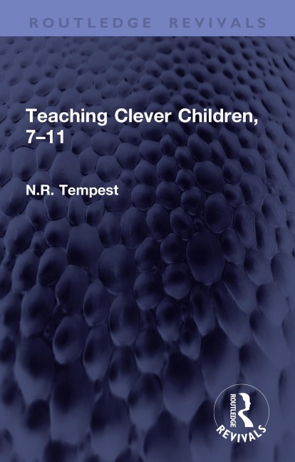 Teaching Clever Children, 7-11 - N. R. Tempest