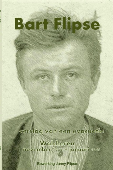 Bart Flipse, Verslag van een evacuatie - Walcheren november 1944-januari 1945 - Janny Flipse