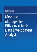 Cover-Bild zum Titel 'Messung ökologischer Effizienz mittels Data Envelopment Analysis' von 'Katrin Allen'