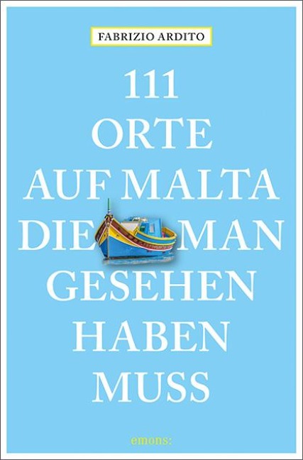 111 Orte auf Malta, die man gesehen haben muss - Fabrizio Ardito