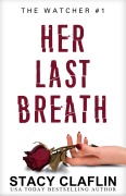 Cover-Bild zum Titel 'Her Last Breath (The Watcher, #1)' von 'Stacy Claflin'