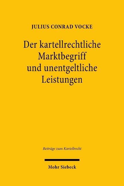 Der kartellrechtliche Marktbegriff und unentgeltliche Leistungen - Julius Conrad Vocke