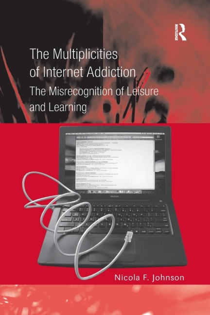 The Multiplicities of Internet Addiction - Nicola F. Johnson