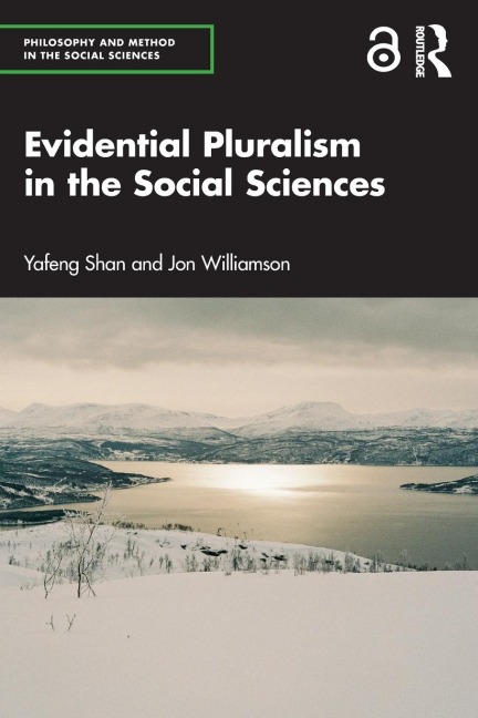 Evidential Pluralism in the Social Sciences - Yafeng Shan, Jon Williamson