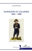 Cover-Bild zum Titel 'Napoléon et l'Algérie 1802 - 1808' von 'Gérard Buttoud'