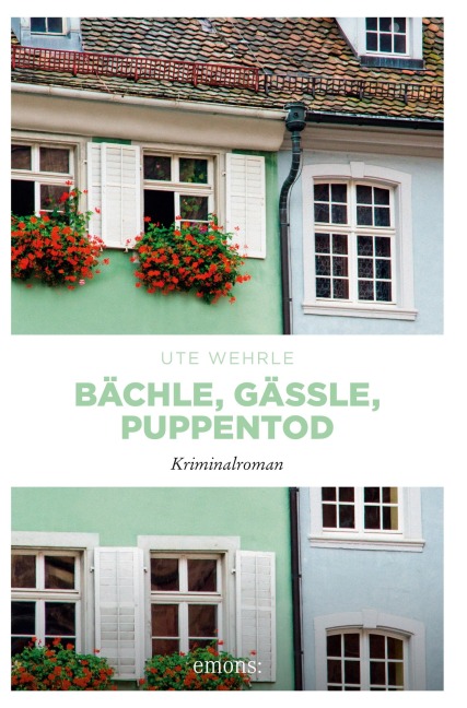 Bächle, Gässle, Puppentod - Ute Wehrle