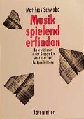 Cover-Bild zum Titel 'Musik spielend erfinden' von 'Matthias Schwabe'