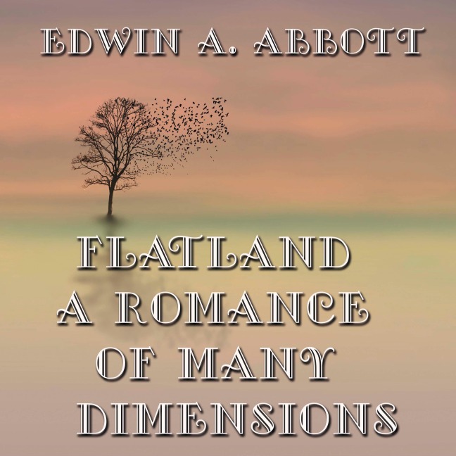 Flatland: A Romance of Many Dimensions - Edwin A. Abbott