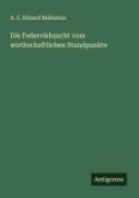 Cover-Bild zum Titel 'Die Federviehzucht vom wirthschaftlichen Standpunkte' von 'A. C. Eduard Baldamus'
