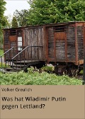 Was hat Wladimir Putin gegen Lettland? - Volker Greulich