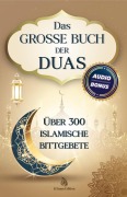 Cover-Bild zum Titel 'Das grosse Buch der Duas: Über 300 islamische Bittgebete' von 'Salah Moujahed'