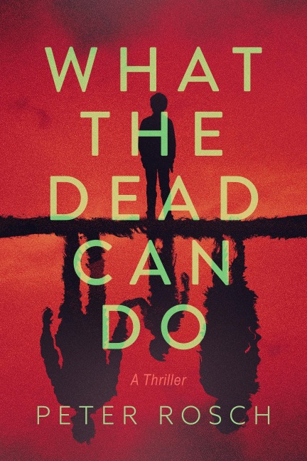What the Dead Can Do - Peter Rosch