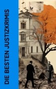 Cover-Bild zum Titel 'Die besten Justizkrimis' von 'Ricarda Huch, Franz Kafka, Walter Bloem, Hermann Hirschfeld, Carl Hau'