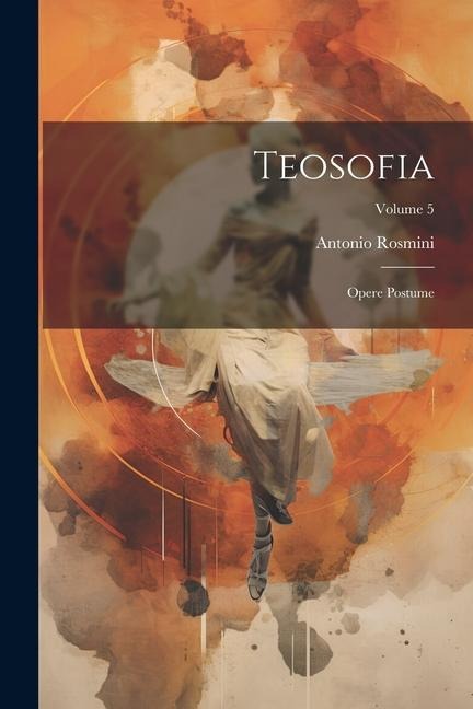Teosofia: Opere Postume; Volume 5 - Antonio Rosmini