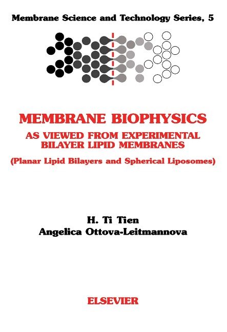 Membrane Biophysics: As Viewed from Experimental Bilayer Lipid Membranes - H. T. Tien, A. Ottova-Leitmannova