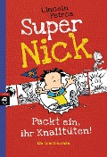 Super Nick 04 - Packt ein, ihr Knalltüten! - Ein Comic-Roman - Lincoln Peirce