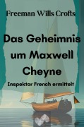 Cover-Bild zum Titel 'Das Geheimnis um Maxwell Cheyne' von 'Freeman Wills Crofts, Anonymous'