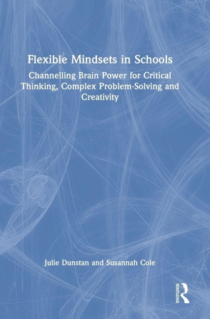 Flexible Mindsets in Schools - Julie Dunstan, Susannah Cole
