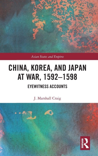 China, Korea & Japan at War, 1592-1598 - J. Marshall Craig