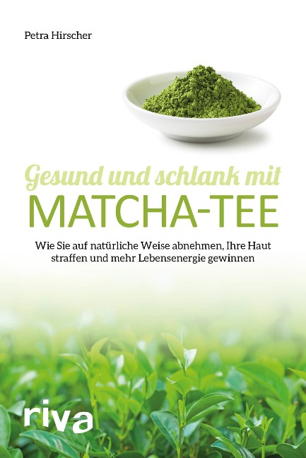 Gesund und schlank mit Matcha-Tee - Petra Hirscher