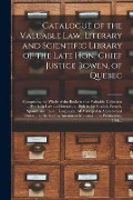 Cover-Bild zum Titel 'Catalogue of the Valuable Law, Literary and Scientific Library of the Late Hon. Chief Justice Bowen, of Quebec [microform]: Comprising the Whole of th' von 'Anonymous'